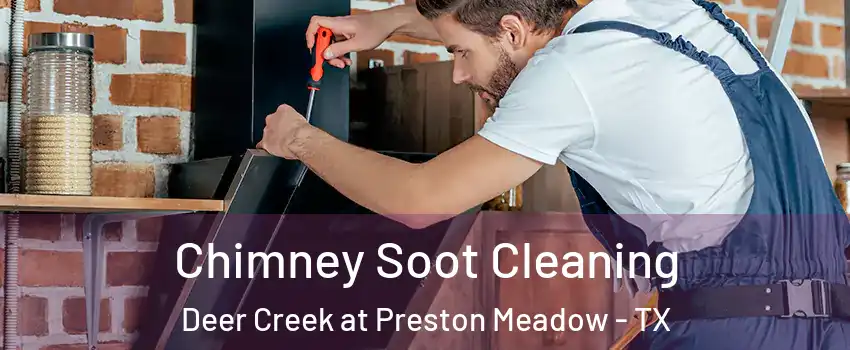 Chimney Soot Cleaning Deer Creek at Preston Meadow - TX