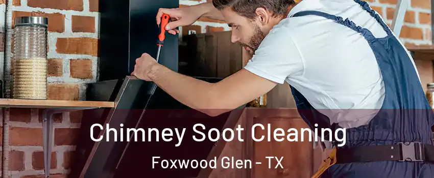 Chimney Soot Cleaning Foxwood Glen - TX