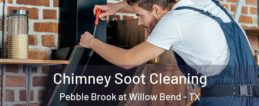 Chimney Soot Cleaning Pebble Brook at Willow Bend - TX