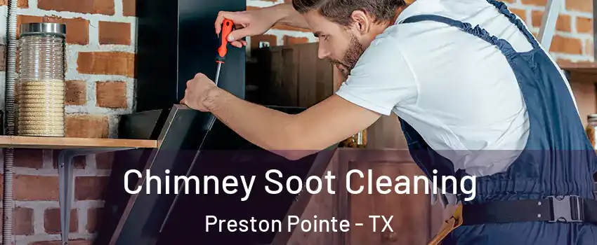 Chimney Soot Cleaning Preston Pointe - TX