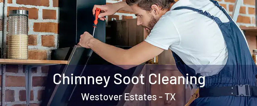 Chimney Soot Cleaning Westover Estates - TX