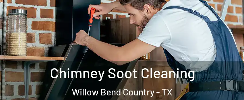 Chimney Soot Cleaning Willow Bend Country - TX