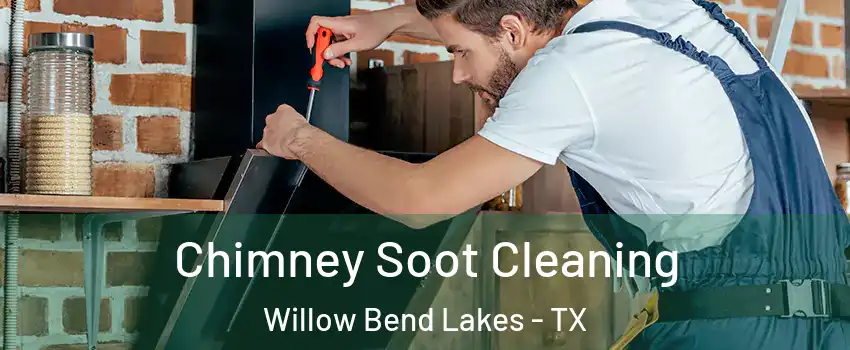 Chimney Soot Cleaning Willow Bend Lakes - TX