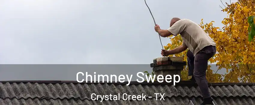 Chimney Sweep Crystal Creek - TX