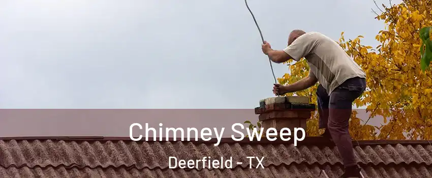 Chimney Sweep Deerfield - TX