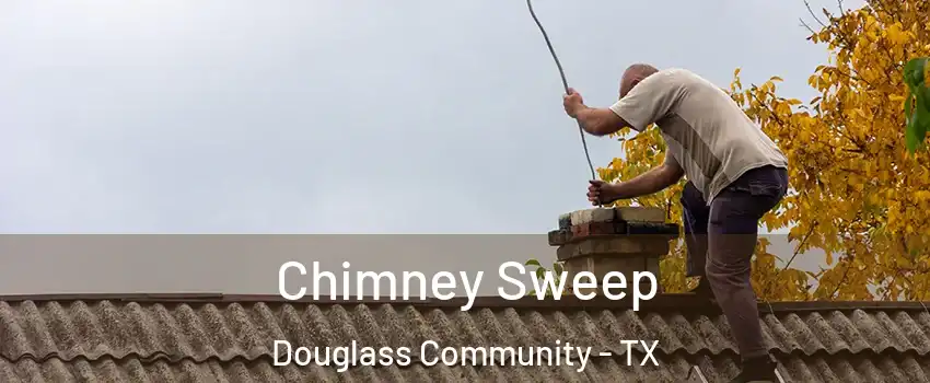 Chimney Sweep Douglass Community - TX