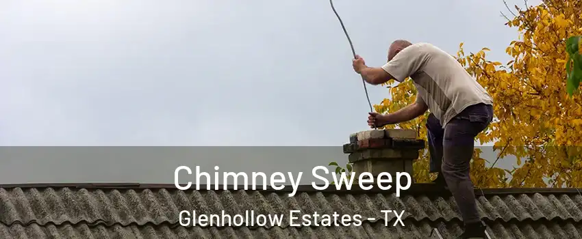 Chimney Sweep Glenhollow Estates - TX