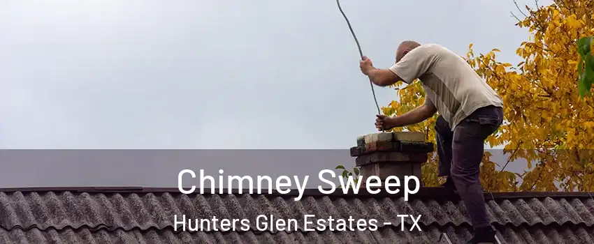 Chimney Sweep Hunters Glen Estates - TX