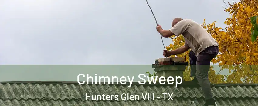 Chimney Sweep Hunters Glen VIII - TX