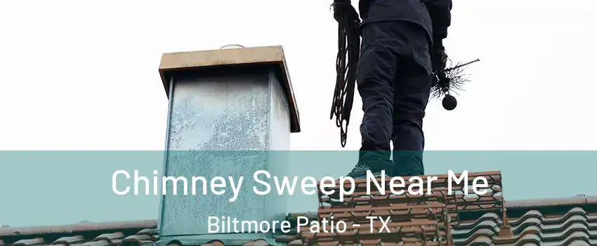 Chimney Sweep Near Me Biltmore Patio - TX