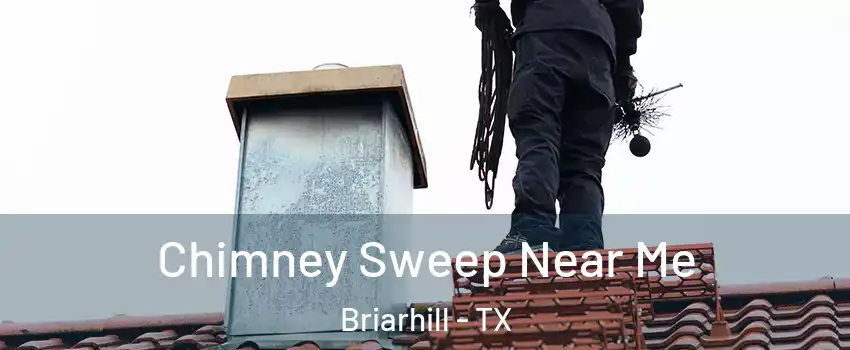 Chimney Sweep Near Me Briarhill - TX