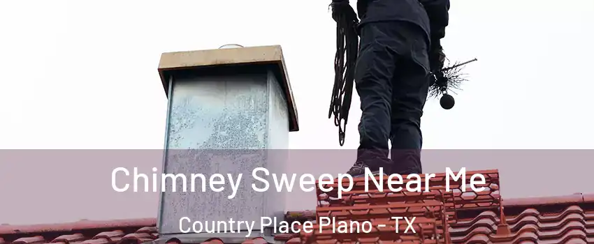 Chimney Sweep Near Me Country Place Plano - TX