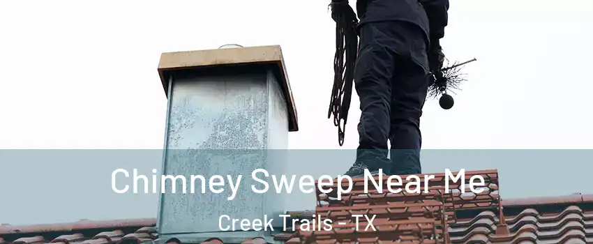 Chimney Sweep Near Me Creek Trails - TX