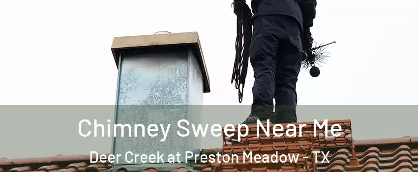 Chimney Sweep Near Me Deer Creek at Preston Meadow - TX