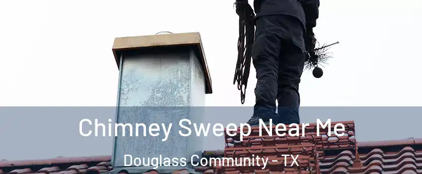 Chimney Sweep Near Me Douglass Community - TX