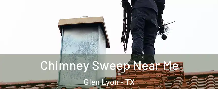 Chimney Sweep Near Me Glen Lyon - TX