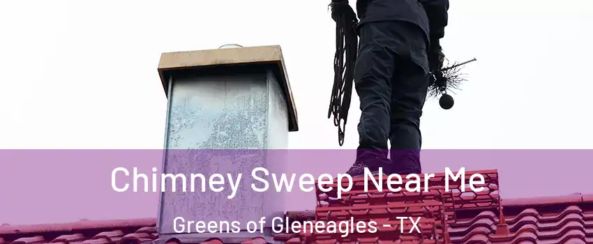Chimney Sweep Near Me Greens of Gleneagles - TX
