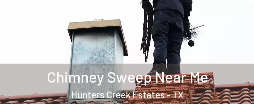 Chimney Sweep Near Me Hunters Creek Estates - TX