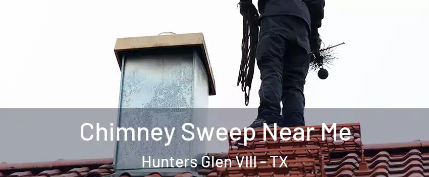 Chimney Sweep Near Me Hunters Glen VIII - TX