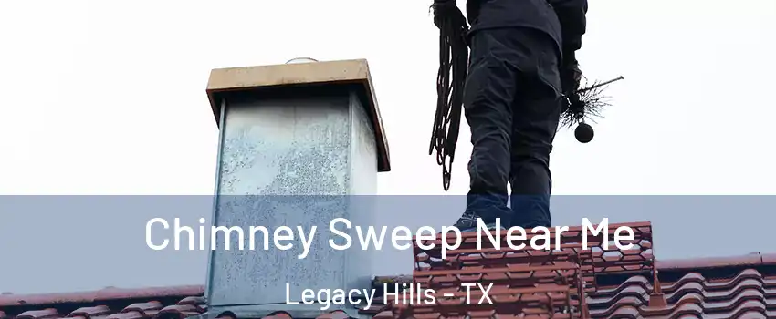 Chimney Sweep Near Me Legacy Hills - TX