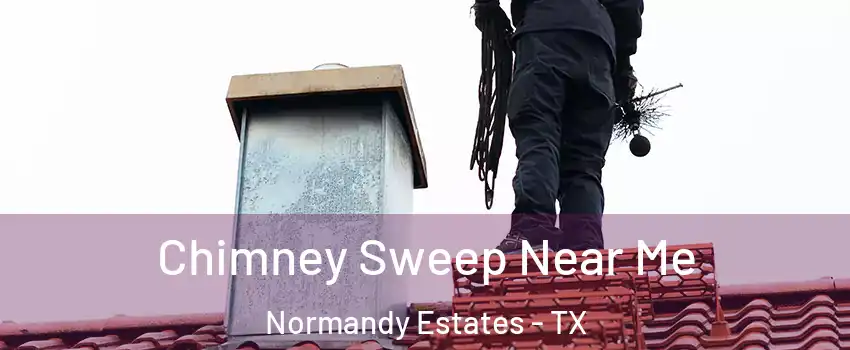 Chimney Sweep Near Me Normandy Estates - TX