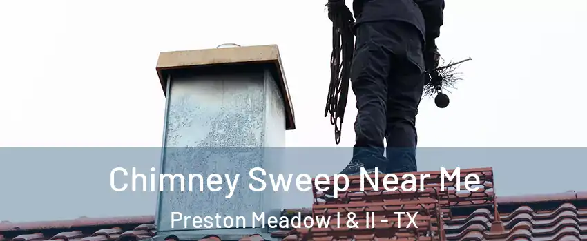 Chimney Sweep Near Me Preston Meadow I & II - TX