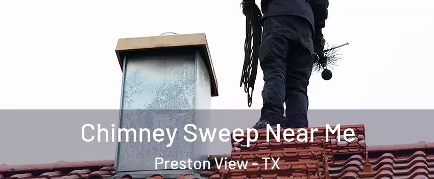 Chimney Sweep Near Me Preston View - TX