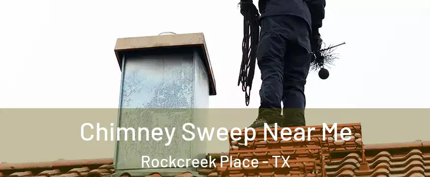 Chimney Sweep Near Me Rockcreek Place - TX