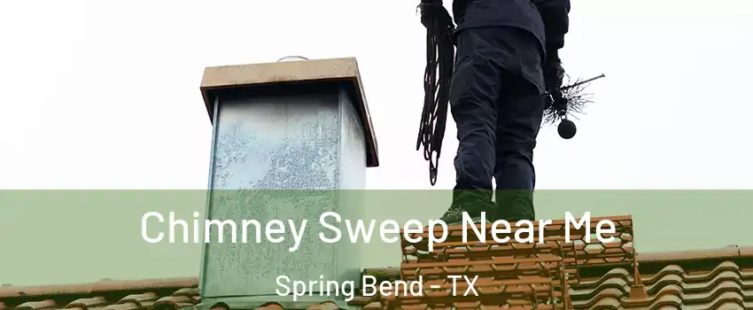 Chimney Sweep Near Me Spring Bend - TX