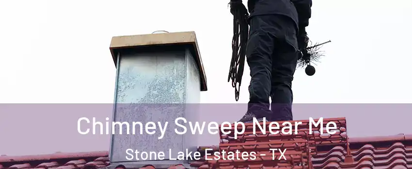 Chimney Sweep Near Me Stone Lake Estates - TX