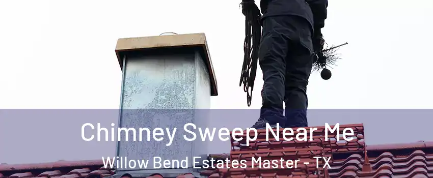 Chimney Sweep Near Me Willow Bend Estates Master - TX