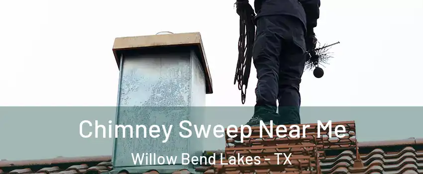 Chimney Sweep Near Me Willow Bend Lakes - TX