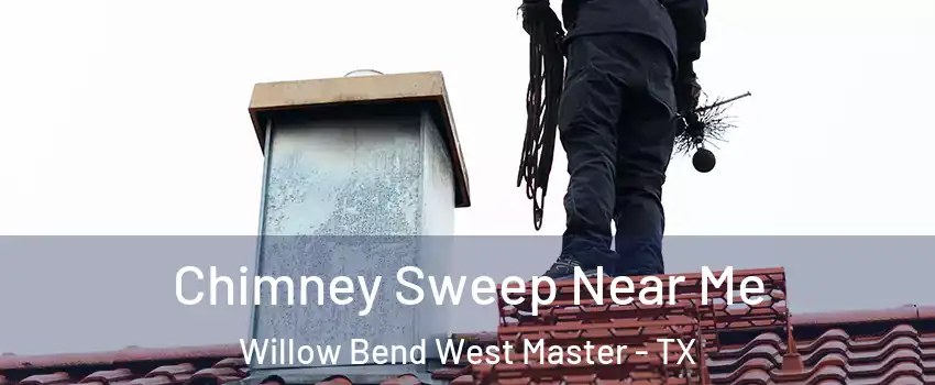 Chimney Sweep Near Me Willow Bend West Master - TX
