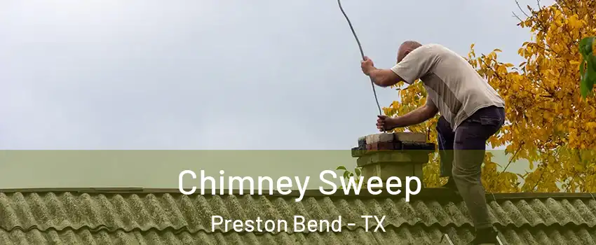 Chimney Sweep Preston Bend - TX