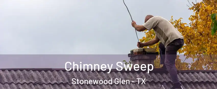 Chimney Sweep Stonewood Glen - TX