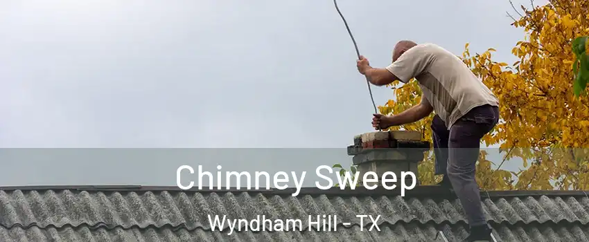 Chimney Sweep Wyndham Hill - TX