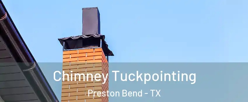 Chimney Tuckpointing Preston Bend - TX