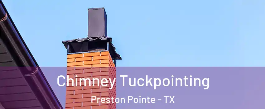 Chimney Tuckpointing Preston Pointe - TX