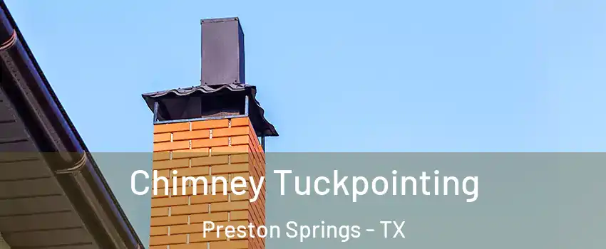 Chimney Tuckpointing Preston Springs - TX