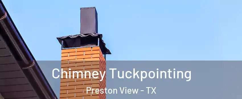 Chimney Tuckpointing Preston View - TX