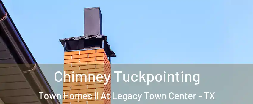 Chimney Tuckpointing Town Homes II At Legacy Town Center - TX