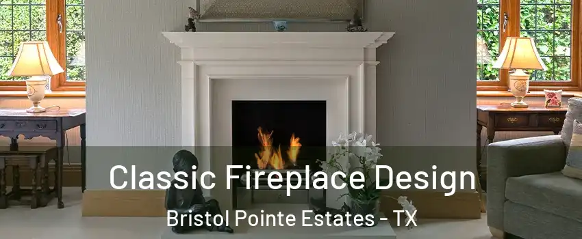 Classic Fireplace Design Bristol Pointe Estates - TX