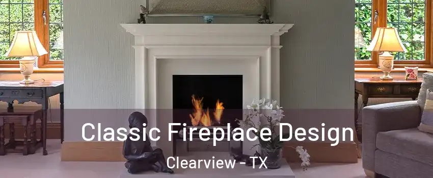 Classic Fireplace Design Clearview - TX