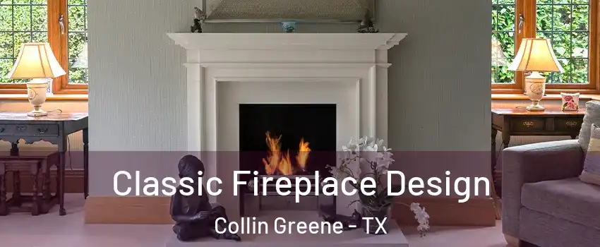 Classic Fireplace Design Collin Greene - TX