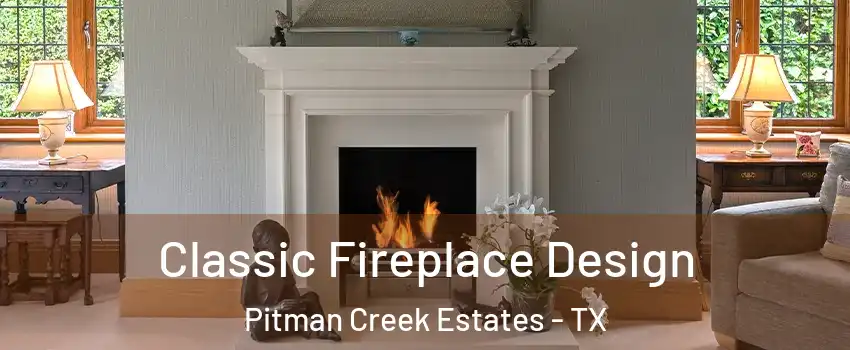 Classic Fireplace Design Pitman Creek Estates - TX