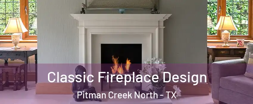 Classic Fireplace Design Pitman Creek North - TX