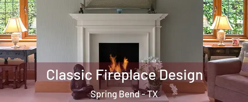 Classic Fireplace Design Spring Bend - TX