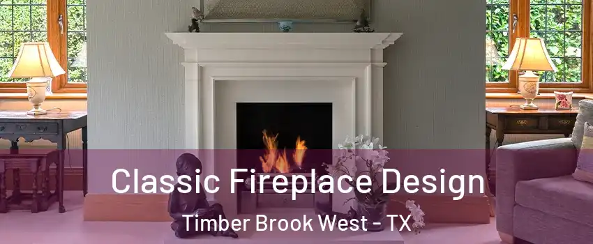 Classic Fireplace Design Timber Brook West - TX