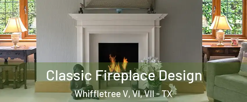 Classic Fireplace Design Whiffletree V, VI, VII - TX