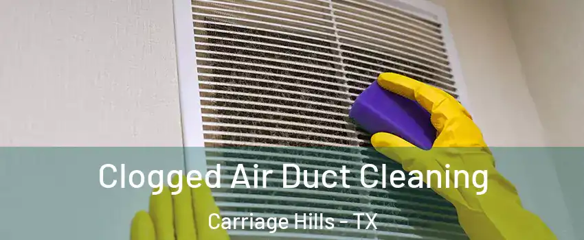 Clogged Air Duct Cleaning Carriage Hills - TX